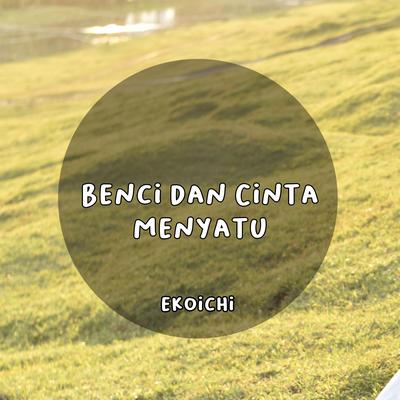 Benci dan Cinta Menyatu's cover