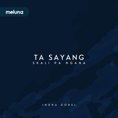 Ta Sayang Skali Pa Ngana (Original Version)'s cover