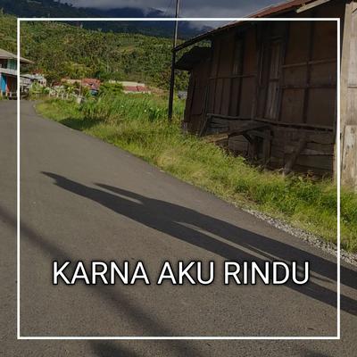 Karna Aku Rindu's cover