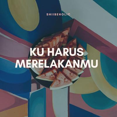 Ku Harus Merelakanmu's cover