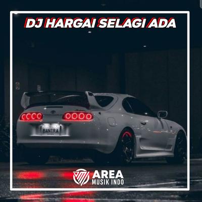 Dj Hargai Selagi Ada (Remix)'s cover