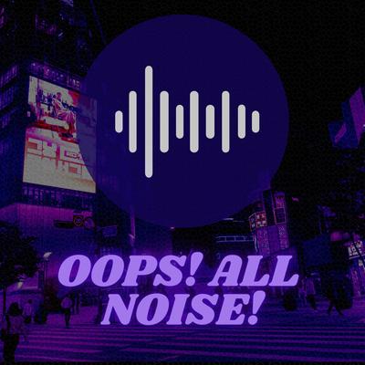 Oops! All Noise!'s cover