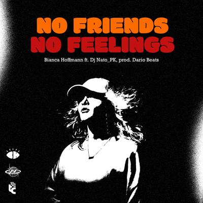 No Friends No Feelings By Bianca Hoffmann, Dario Beats, DJ Nato_PK's cover