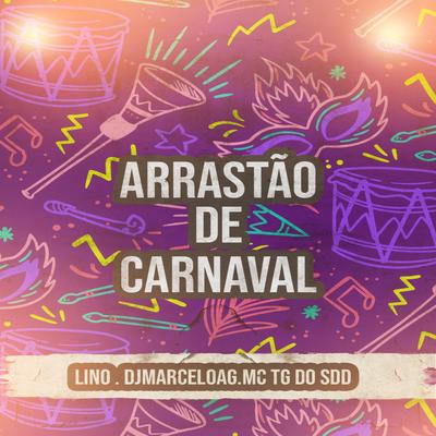 Arrastão de Carnaval By LINO, DJMarceloAG, Mc TG do SDD's cover