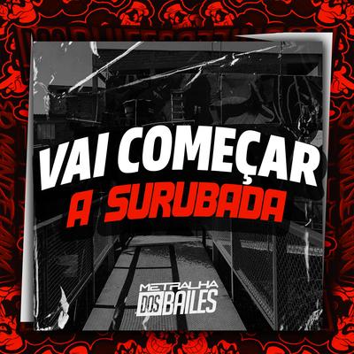 Vai Começar a Surubada By Mc Gw, DJ MILLER OFICIAL, DJ FELYPINHO 013's cover
