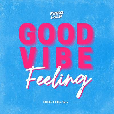 Good Vibe Feeling By PINEO & LOEB, FUEG, Ellie Sax's cover
