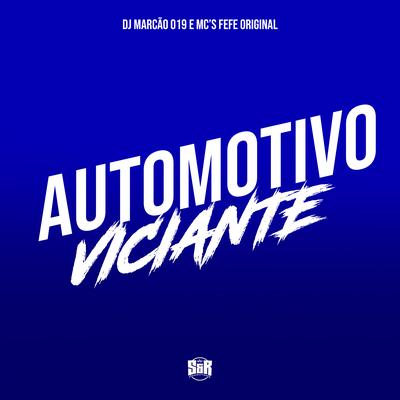 Automotivo Viciante By DJ Marcão 019, MC Fefe Original's cover