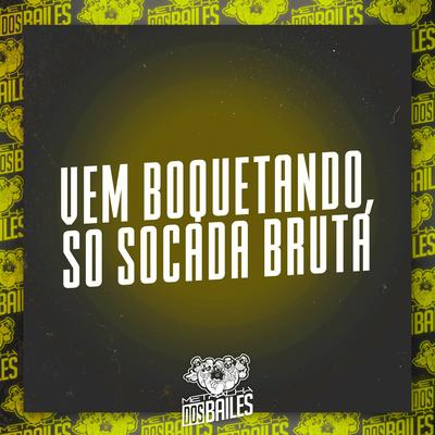 Vem Boquetando, So Socada Bruta By Mc Toy, DJ MILLER OFICIAL's cover