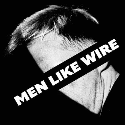 Men Like Wire By Hamish Hawk's cover