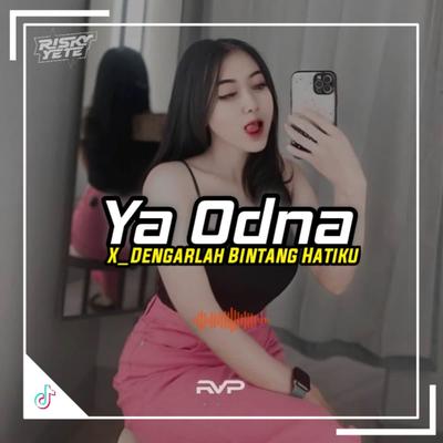 Dj Ya Odna X Dengarlah Bintang Hatiku By Risky YETE's cover