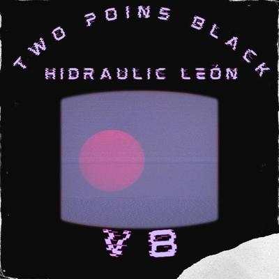Hidraulic León By Two Poins Black, V8's cover