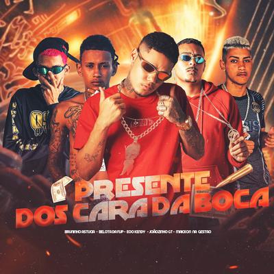 Presente dos Cara da Boca (feat. Bruninho Astucia &  Maickon Na Gestão) By eoo kendy, JOÃOZINHO GT, belota da fvp's cover