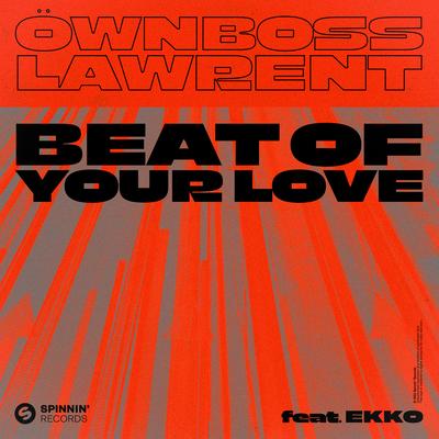 Beat Of Your Love (feat. EKKO) By Öwnboss, Lawrent, Ekko's cover
