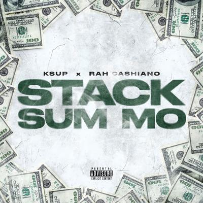 Stack Some Mo By Rah Cashiano, Ksup's cover