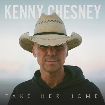 Take Her Home By Kenny Chesney's cover