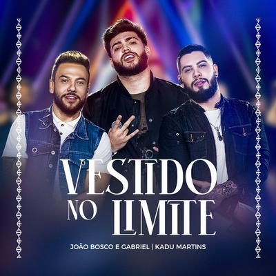 Vestido No Limite (Ao Vivo) By João Bosco e Gabriel, Kadu Martins's cover