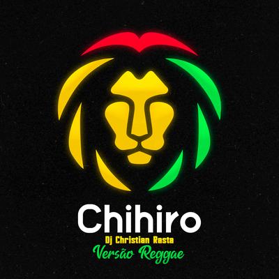 Chihiro - Versão Reggae By Dj Christian Rasta, HARLEN NO BEAT's cover