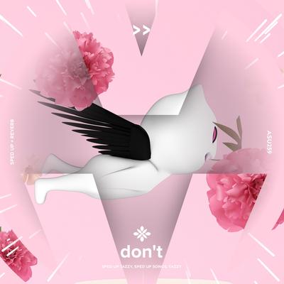 don't - sped up + reverb By sped up + reverb tazzy, sped up songs, Tazzy's cover