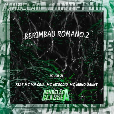 Berimbau Romano 2 By DJ HM ZL, MC VN Cria, MC MTOODIO, MC MENO SAIINT's cover