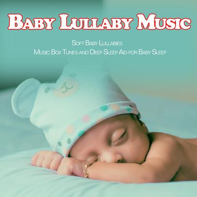 Baby Lullaby Music: Soft Baby Lullabies Music Box Tunes and Deep Sleep Aid for Baby Sleep's cover