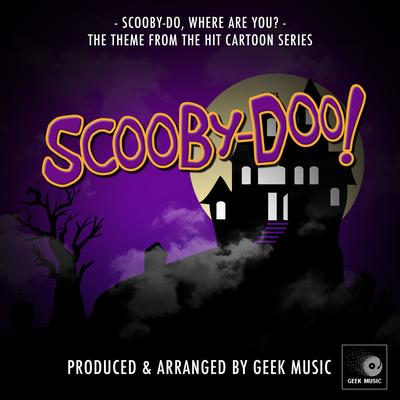 Scooby-Doo - Scooby-Doo, Where Are You? - Main Theme By Geek Music's cover