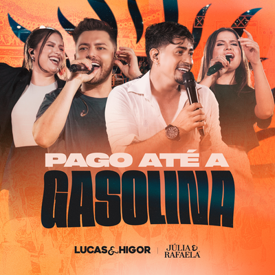 Pago Até a Gasolina (Ao Vivo) By Lucas & Higor, Júlia & Rafaela's cover