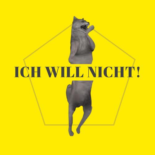 ich will nicht