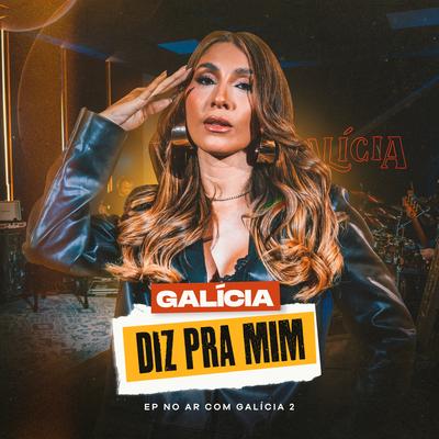 Diz Pra Mim By Galícia's cover