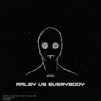RALEY  VS EVERYBODY 's cover