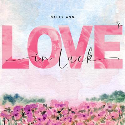 Love's In Luck By Sally Ann's cover