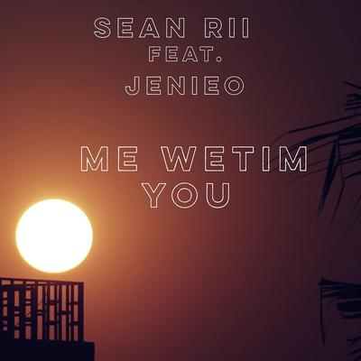 Me Wetim You By Sean Rii, Jenieo's cover