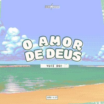 O Amor de Deus By Boanerges, Yuri DSR's cover