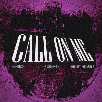 Call On Me By Amero, Kristianex, Henry Himself's cover