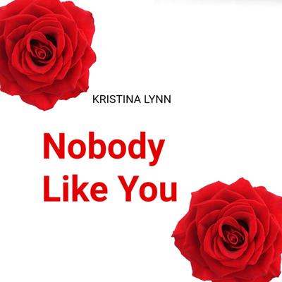 Nobody Like You By Kristina Lynn's cover