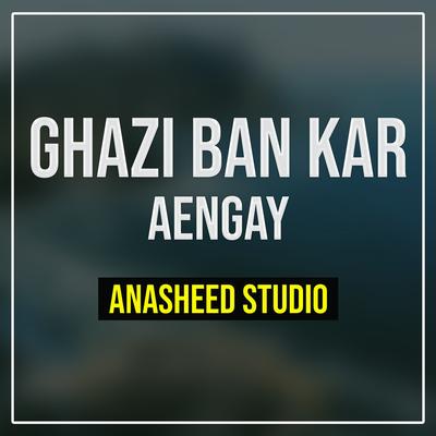 Ghazi Ban Kar Aengay's cover