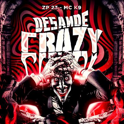 Desande Crazy By ZP 23, MC K9's cover