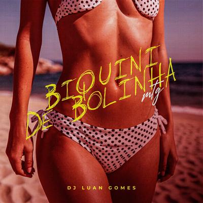MTG BIQUINI DE BOLINHA By Dj Luan Gomes, carlinhos Borba Gato's cover