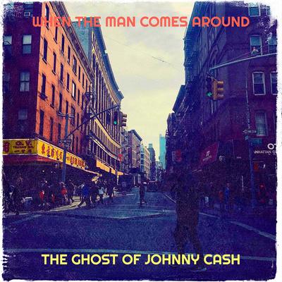 When the Man Comes Around By The Ghost of Johnny Cash's cover