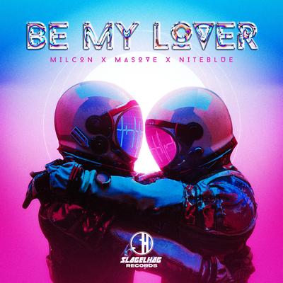 Be My Lover By Milcon, Masove, Niteblue's cover