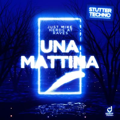 Una Mattina (Stutter Techno) By Just Mike, Nerds At Raves's cover