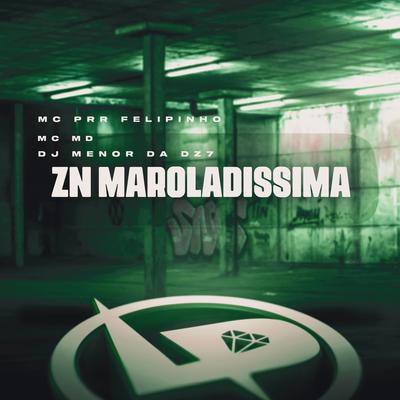 Zn Maroladissima By Mc Prr Felipinho, Mc RD, DJ Menor da DZ7's cover