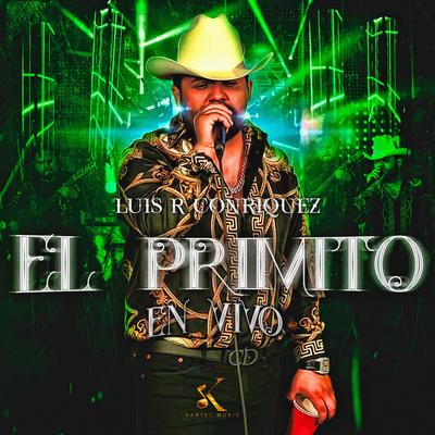 El Primito (En Vivo) By Luis R Conriquez's cover