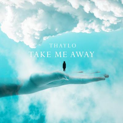 Take Me Away By Thaylo's cover