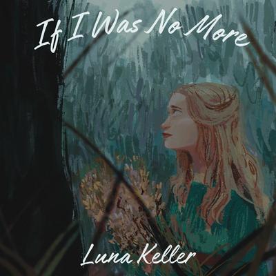 If I Was No More By Luna Keller's cover