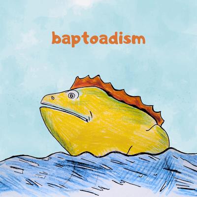 baptoadism By kozebeats's cover