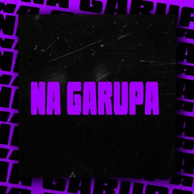 Na Garupa By MC Daniel DN, DJ 7W, G7 MUSIC BR's cover