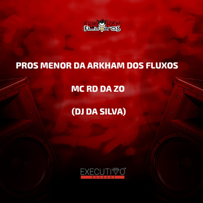 JOGA ESSA BCT PROS MENOR DA ARKHAM DOS FLUXOS By DJ DA SILVA, MC RD DA Z O, Arkham Music's cover