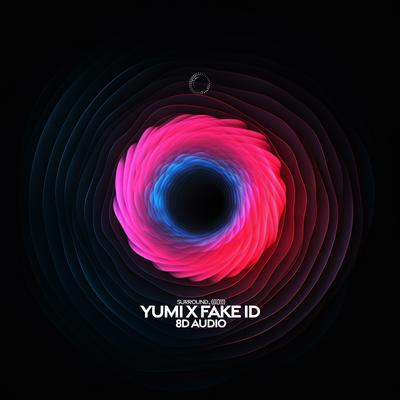 yumi x fake id (8d audio) By surround., (((())))'s cover