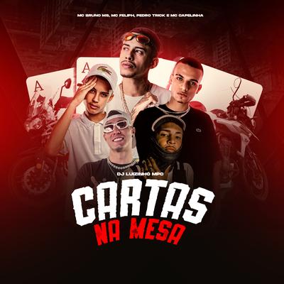 Cartas na Mesa By Dj Luizinho MPC, Mc Capelinha, Pedro Trick, MC Bruno MS, Mc Feliph's cover