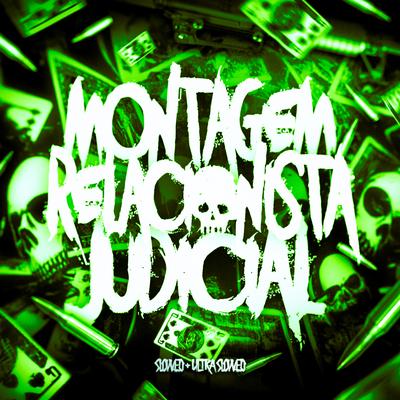 MONTAGEM RELACIONISTA JUDICIAL (Super Slowed) By DJ Raulipues, DJ SILVER ZN's cover